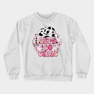 Let's Go Girls Cowboy Hat Disco Ball Crewneck Sweatshirt